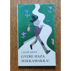   Lázár Ervin: Gyere haza, Mikkamakka! (Réber László rajzaival) - Első kiadás