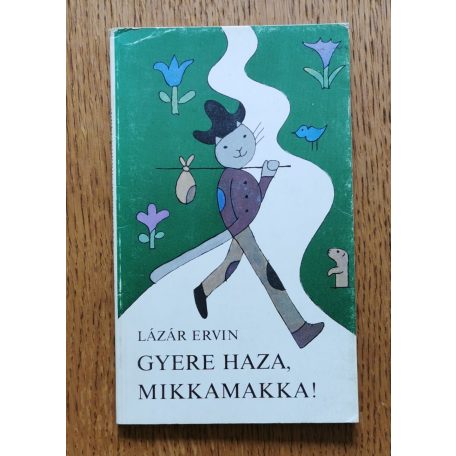 Lázár Ervin: Gyere haza, Mikkamakka! (Réber László rajzaival) - Első kiadás