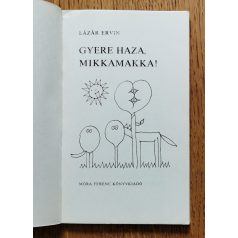   Lázár Ervin: Gyere haza, Mikkamakka! (Réber László rajzaival) - Első kiadás