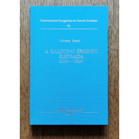 Udvardy József: A kalocsai érsekek életrajza (1000-1526)