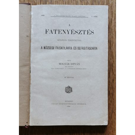 Molnár István: A fatenyésztés különös tekintettel a községi faiskolákra és befásításokra (1898)