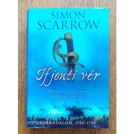Simon Scarrow: Ifjonti vér (Wellington és Napóleon. Két katona; egy sors)