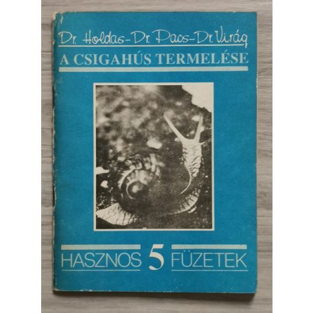 Holdas Dr.-Pacs Dr.-Virág Dr.: A csigahús termelése
