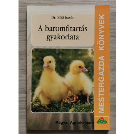 Böő István Dr.: A baromfitartás gyakorlata