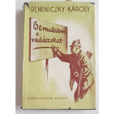 Reminiczky Károly: Bemutatom a vadászokat (első kiadás, védőborítóval)
