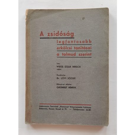 Weiss Izsák Hirsch: A zsidóság legfontosabb erkölcsi tanításai a talmud szerint 