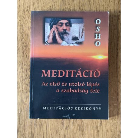 Osho: Meditáció – Az első és utolsó lépés a szabadság felé