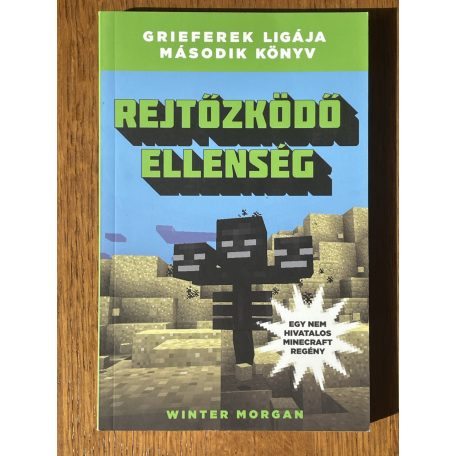 Winter Morgan: Rejtőzködő ellenség - Grieferek ligája 2. - Egy nem hivatalos Minecraft regény