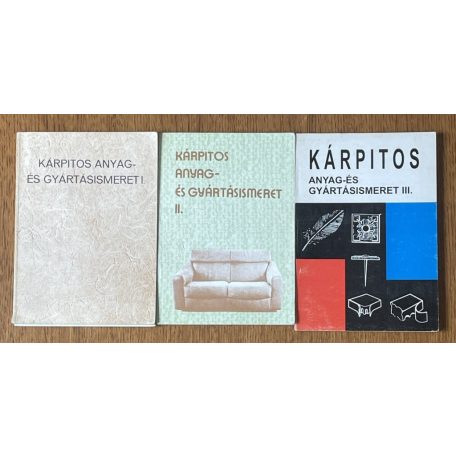 Bálint Oszkár - Lajos János: Kárpitos anyag- és gyártásismeret I-III.