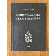 Kincses Előd: Marosvásárhely fekete márciusa (Dedikált)