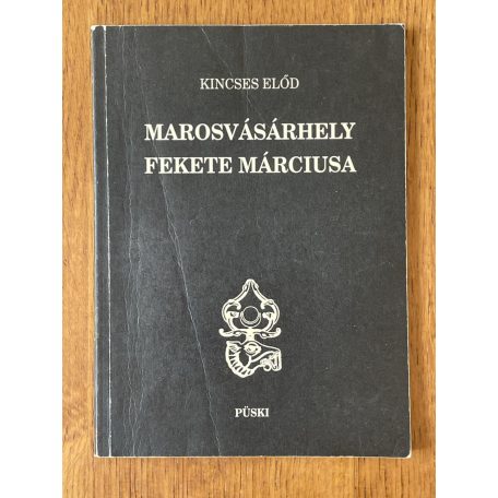 Kincses Előd: Marosvásárhely fekete márciusa (Dedikált)