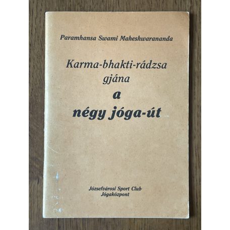 Paramhansa Swami Maheshwarananda: Karma-bhakti-rádzsa gjána - A négy jóga-út