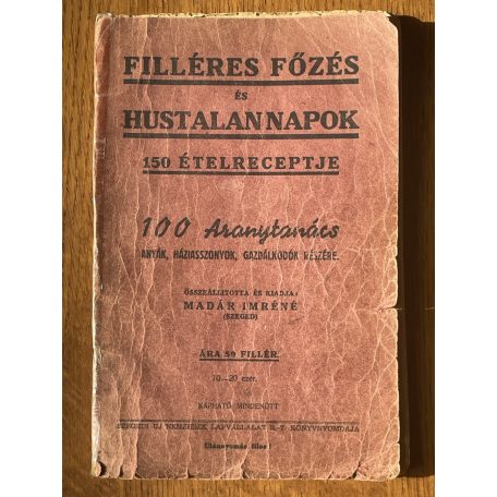 Madár Imréné: Filléres főzés és hustalan napok 150 ételreceptje