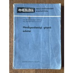   Beregszászy Attila, Dr. - Jeszenszky Zoltán, Dr.: Mezőgazdasági gépek adatai
