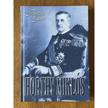 Bencsik Gábor: Horthy Miklós