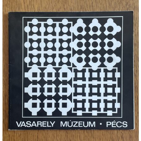 Hárs Éva (szerk.): Vasarely Múzeum - Pécs 1976 (kiállítás-katalógus)