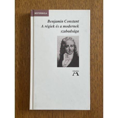 Benjamin Constant: A régiek és a modernek szabadsága
