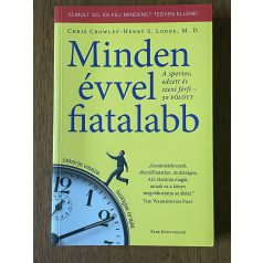   Chris Crowley – Henry S. Lodge: Minden évvel fiatalabb - A sportos, edzett és szexi férfi 50 fölöt