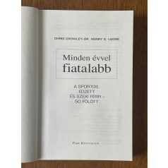   Chris Crowley – Henry S. Lodge: Minden évvel fiatalabb - A sportos, edzett és szexi férfi 50 fölöt