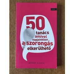   Wendy Green: 50 tanács amivel napjainkban a szorongás elkerülhető