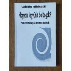   Valerio Albisetti: Hogyan legyünk boldogok? Pszichoterápia mindenkinek