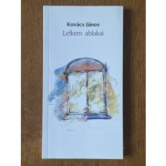 Kovács János: Lelkem ablakai (Dedikált)