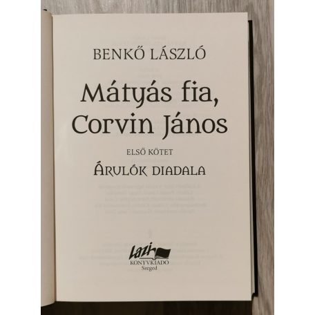 Benkő László: Mátyás fia, Corvin János I. - Árulók diadala 
