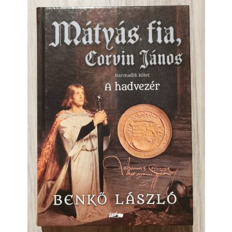 Benkő László: Mátyás fia, Corvin János III. - A hadvezér
