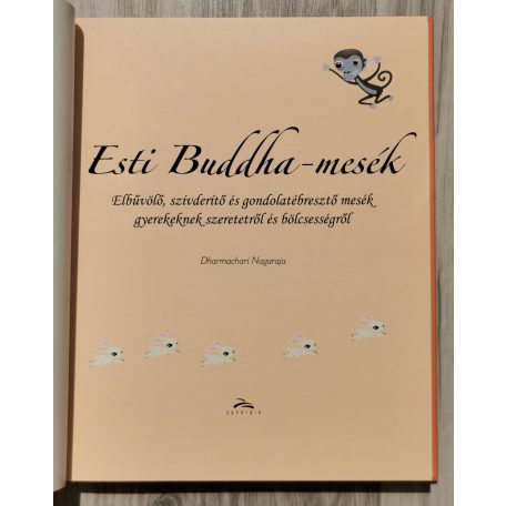 Dharmachari Nagaraja: Esti Buddha-mesék - Elbűvölő, szívderítő és gondolatébresztő mesék gyerekeknek szeretetről és bölcsességről