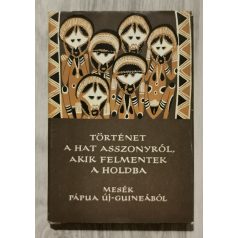   Népek Meséi: Történet a hat asszonyról, akik felmentek a holdba (Mesék Pápua Új-Guineából)