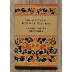   Népek Meséi: Ma mentem, holnap jöttem (Kazáni tatár népmesék)
