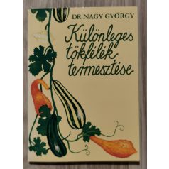 Nagy György, Dr: Különleges tökfélék termesztése