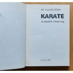 Gulyás Péter, Dr.: Karate - Az alapoktól a fekete övig