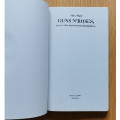   Mick Wall: Guns N' Roses... avagy a világ legveszedelmesebb zenekara!!!