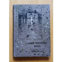 Grimm testvérek meséi (magyarra átültette Benedek Elek)
