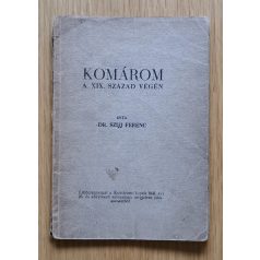   Szíjj Ferenc, Dr.: Komárom a XIX. század végén (Különlenyomat)