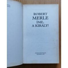 Robert Merle: Francia história IV. - Íme, a király