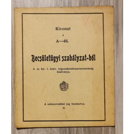 Kivonat az A-46. Becsületügyi szabályzat-ból II-III.