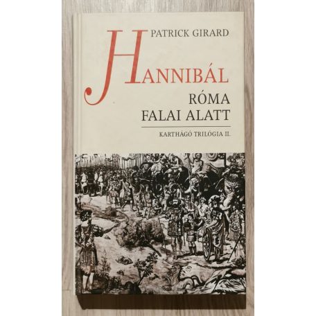 Patrick Girard: Karthágó trilógia I-III. (Hamilkár a Sivatag Oroszlánja + Hannibál Róma falai alatt + Haszdrubál az utolsó karthágói hadvezér)