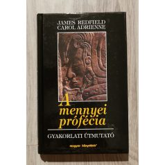   James Redfield - Carol Adrienne: A mennyei prófécia - Gyakorlati útmutató