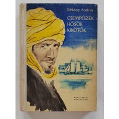   Dékány András: Csempészek, hősök, kikötők (1. kiadás!)