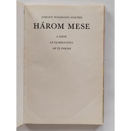 Johann Wolfgang Goethe: Három mese (A mese / Az új Meluzina / Az új Parisz) Karátson Gábor illusztrációival