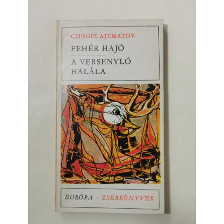 Csingiz Ajtmatov: Fehér hajó / A versenyló halála