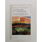 Borisz Vasziljev: A hajnalok itt csendesek / A legutolsó nap
