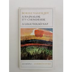   Borisz Vasziljev: A hajnalok itt csendesek / A legutolsó nap