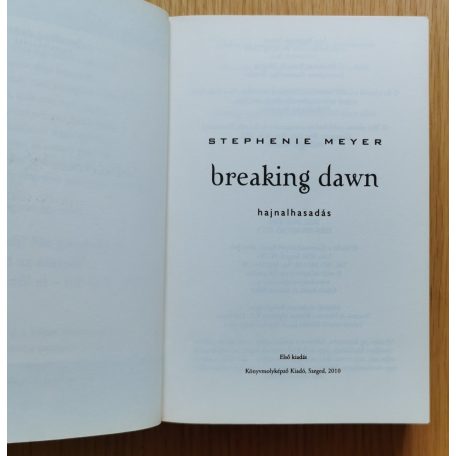 Stephenie Meyer: Breaking Dawn - Hajnalhasadás