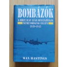 Max Hastings: Bombázók - A brit RAF légi offenzívája Németország ellen 1939-1945