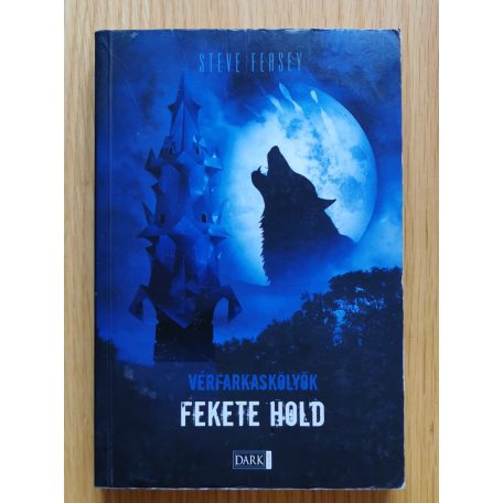Steve Feasey: Vérfarkaskölykök 1-2. (A szunnyadó vadállat + Fekete hold)