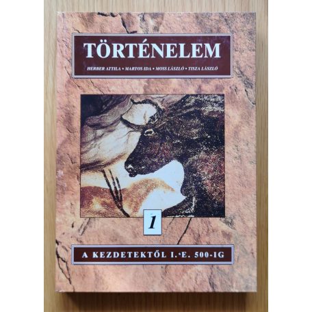 Moss László-Martos Ida-Herber Attila-Tisza László: Történelem 1. - A kezdetektől i.e. 500-ig