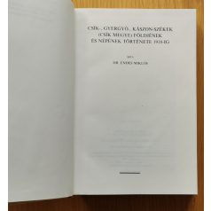   Endes Miklós, Dr.: Csík-, Gyergyó-, Kászon-Székek (Csík megye) földjének és népének története 1918-ig (Reprint)